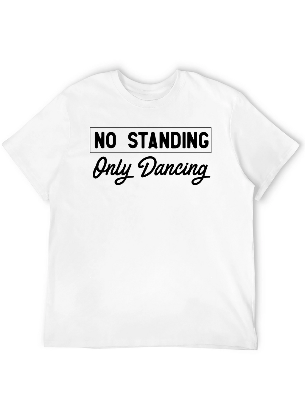 No Standing Only Dancing Black Graphic Tee