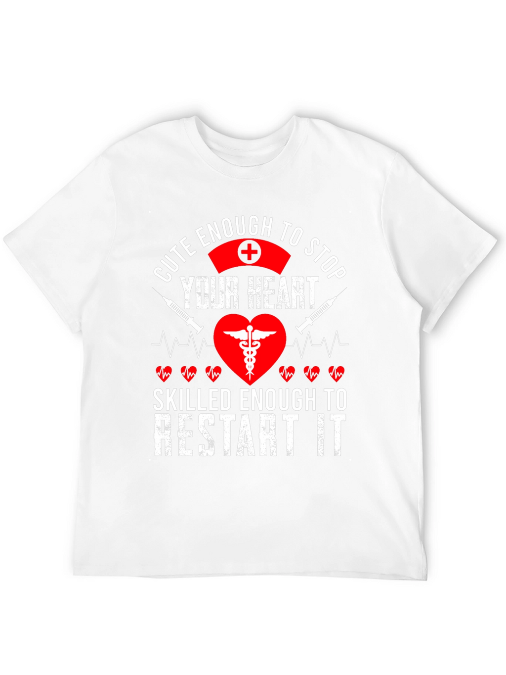 Cute Enough to Stop Your Heart Nurse T-Shirt