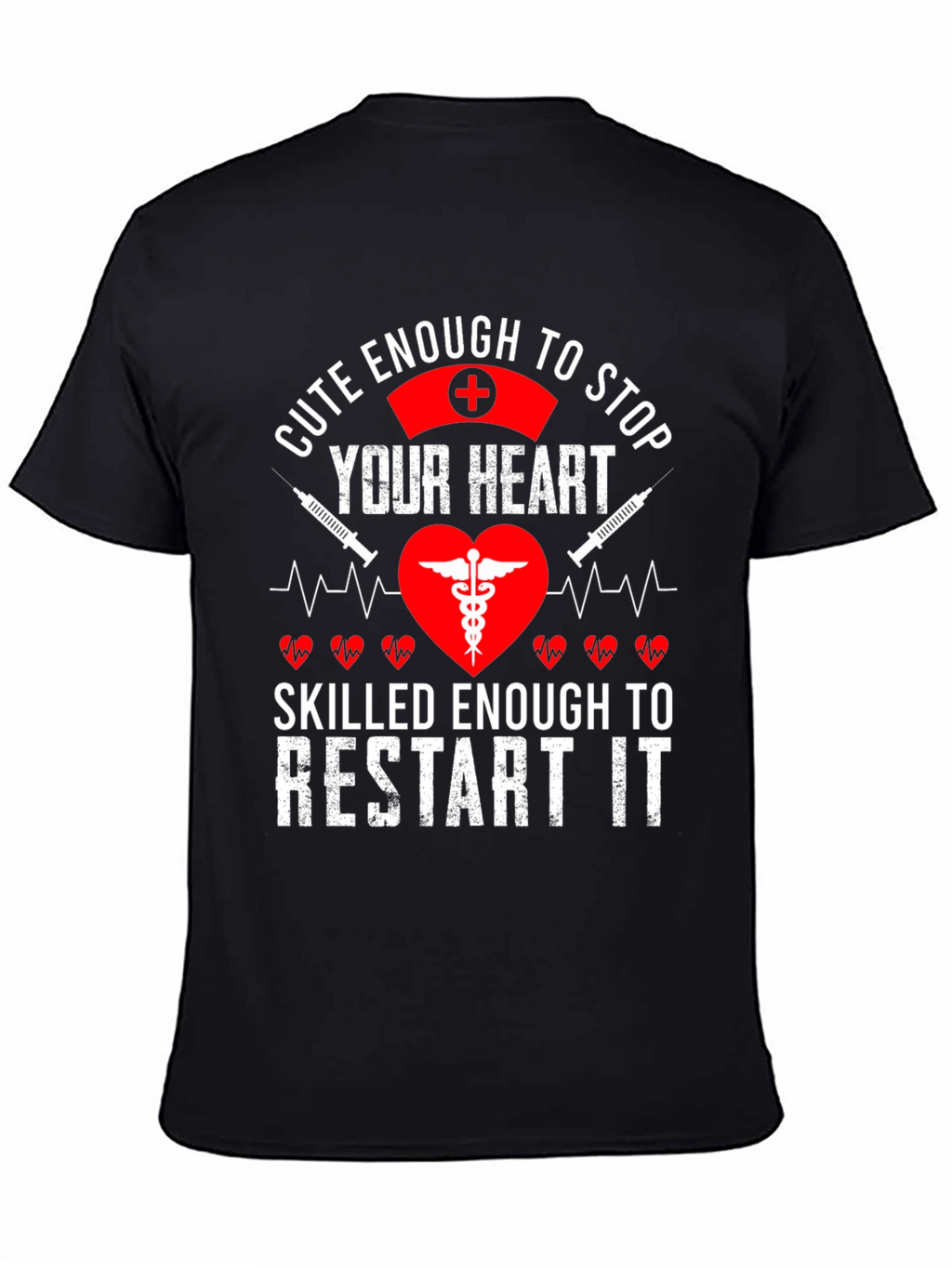 Cute Enough to Stop Your Heart Nurse T-Shirt