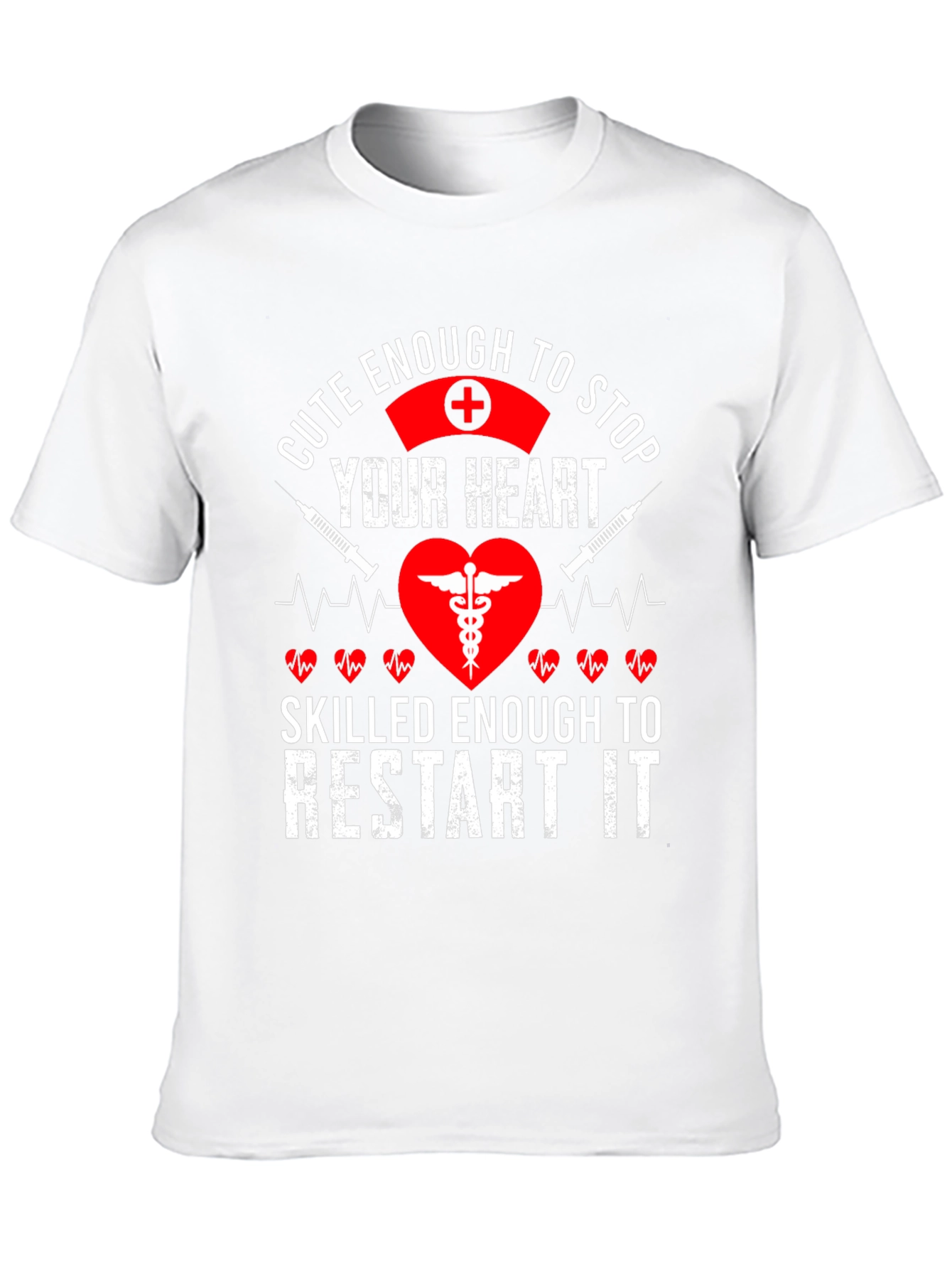 Cute Enough to Stop Your Heart Nurse T-Shirt