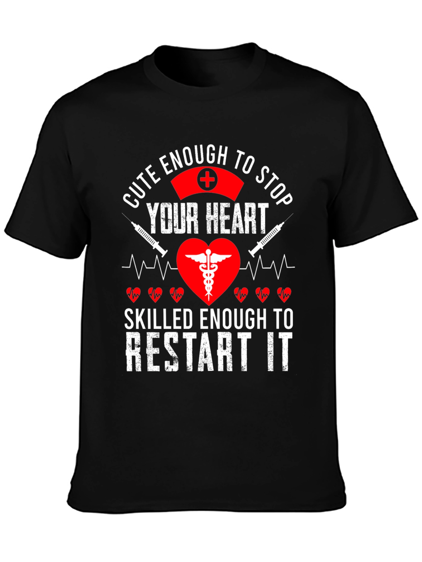 Cute Enough to Stop Your Heart Nurse T-Shirt