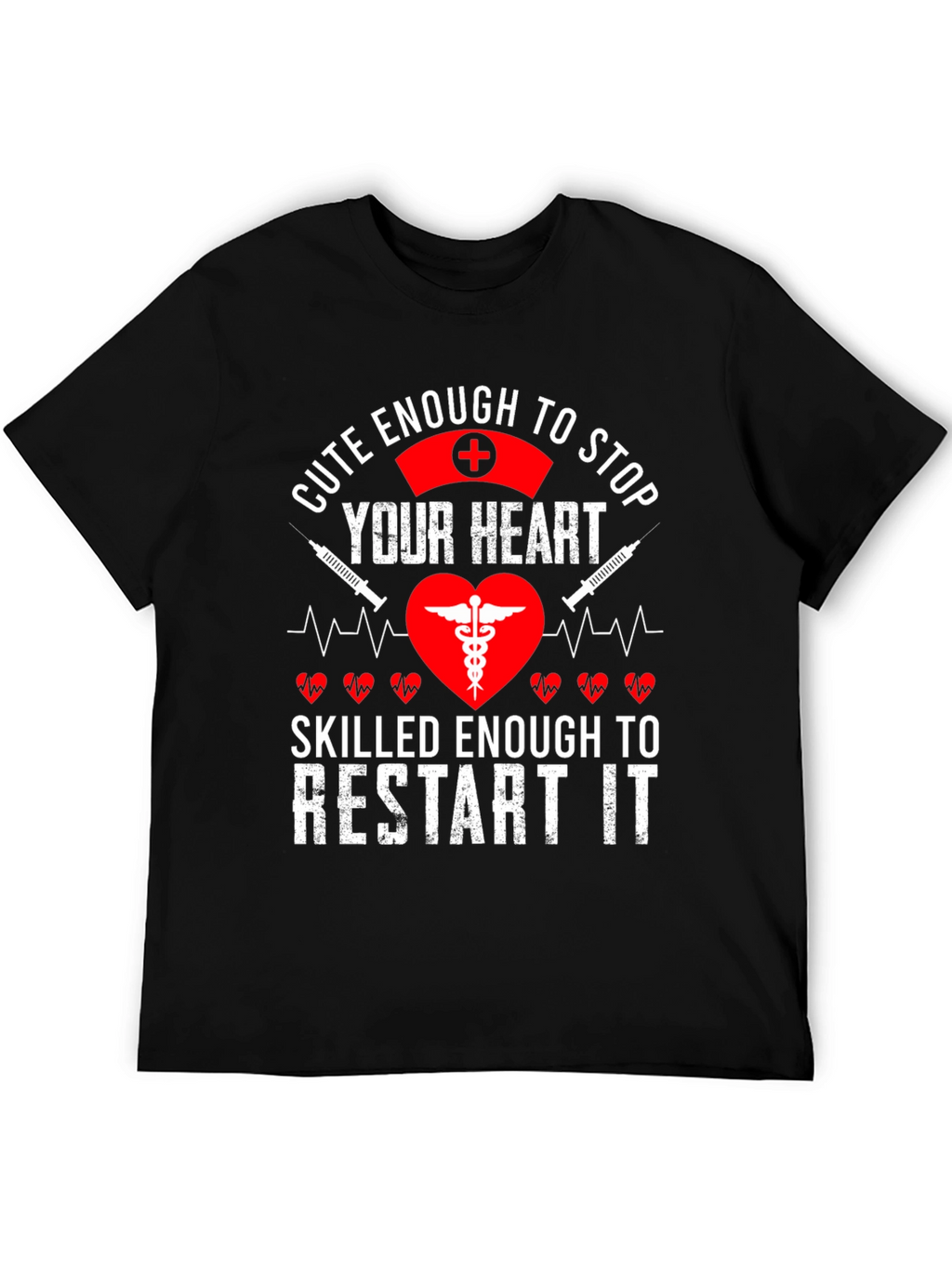 Cute Enough to Stop Your Heart Nurse T-Shirt