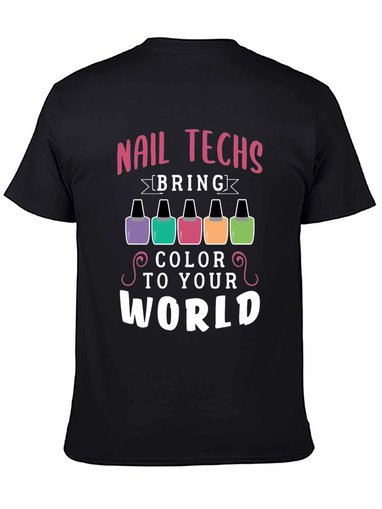 Nail Techs Bring Color to Your World T-Shirt