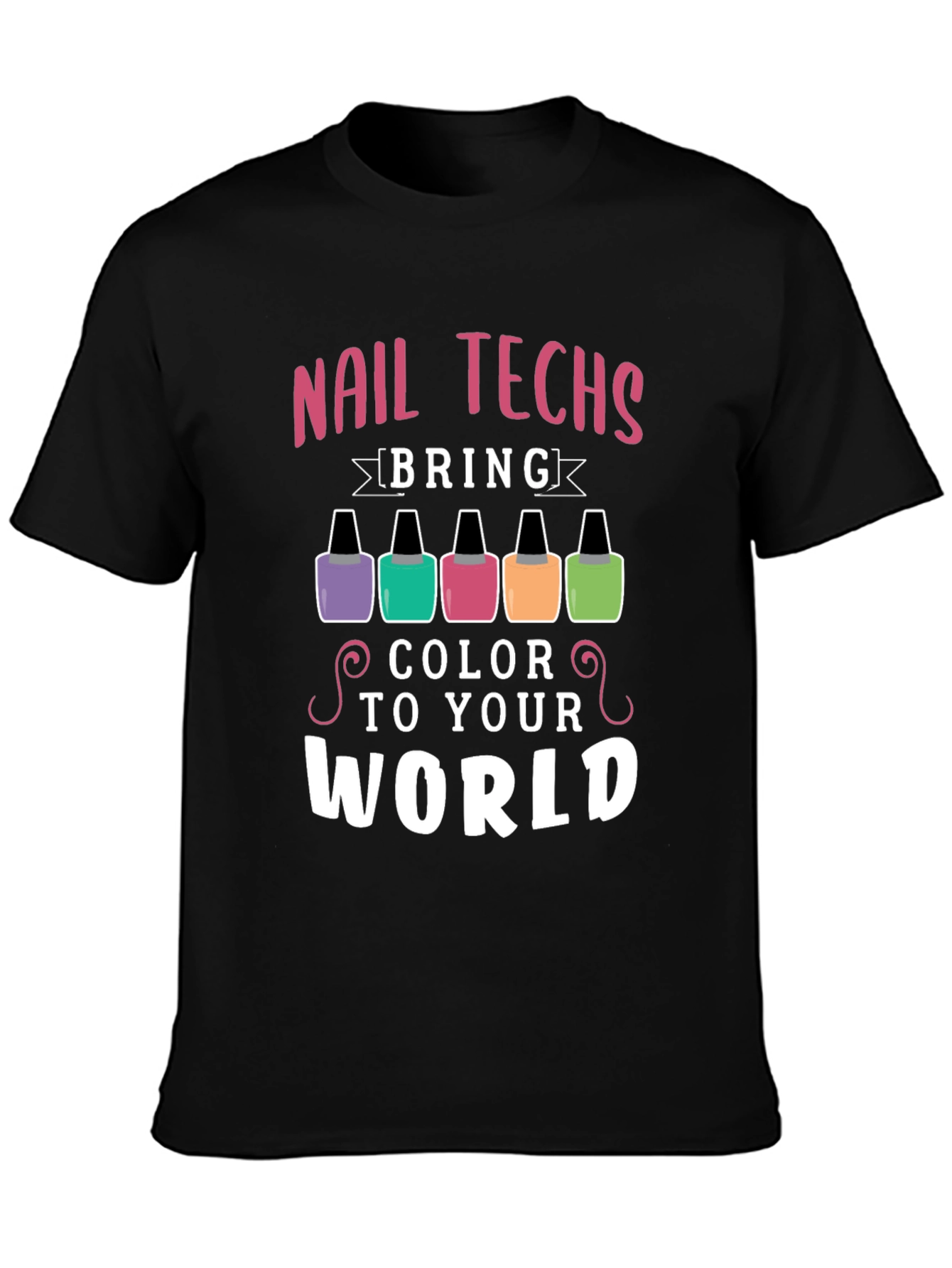 Nail Techs Bring Color to Your World T-Shirt