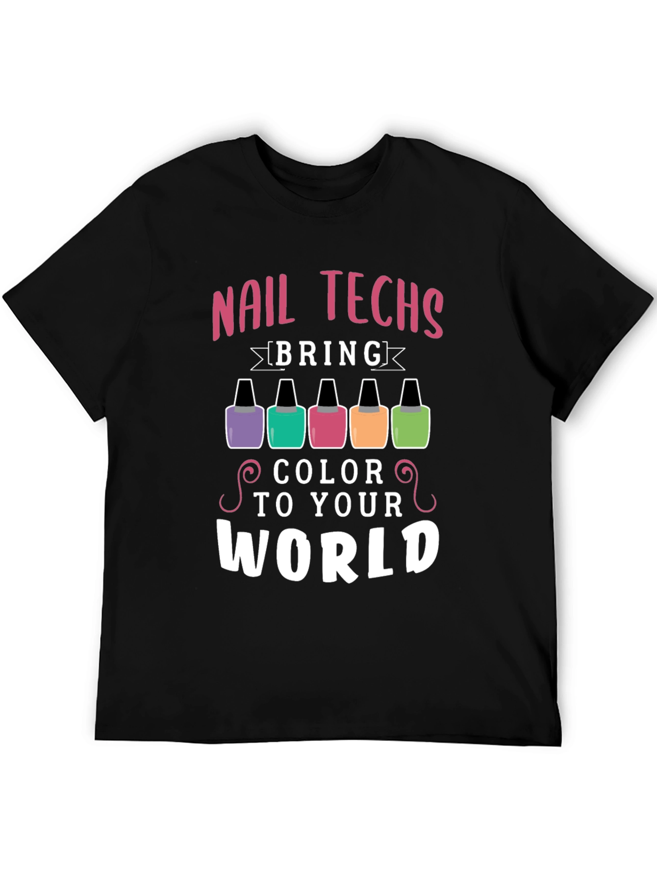 Nail Techs Bring Color to Your World T-Shirt