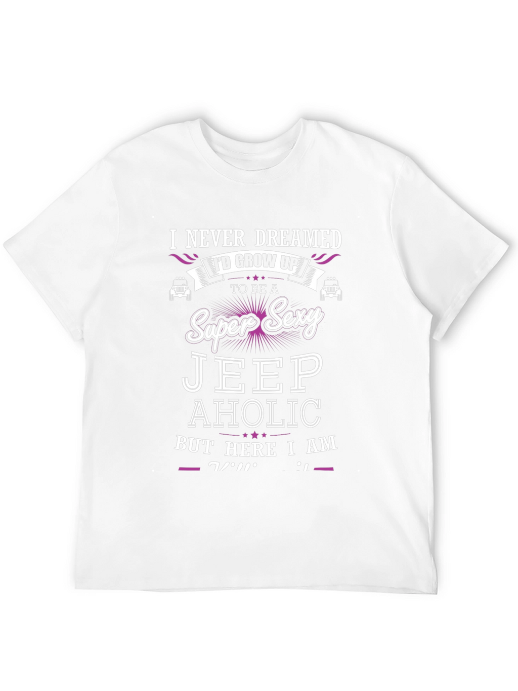 Super Sexy Jeep Aholic T-Shirt - Novelty Graphic Tee