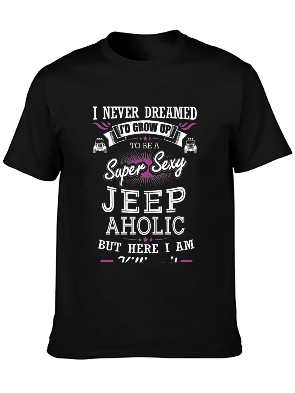 Super Sexy Jeep Aholic T-Shirt - Novelty Graphic Tee