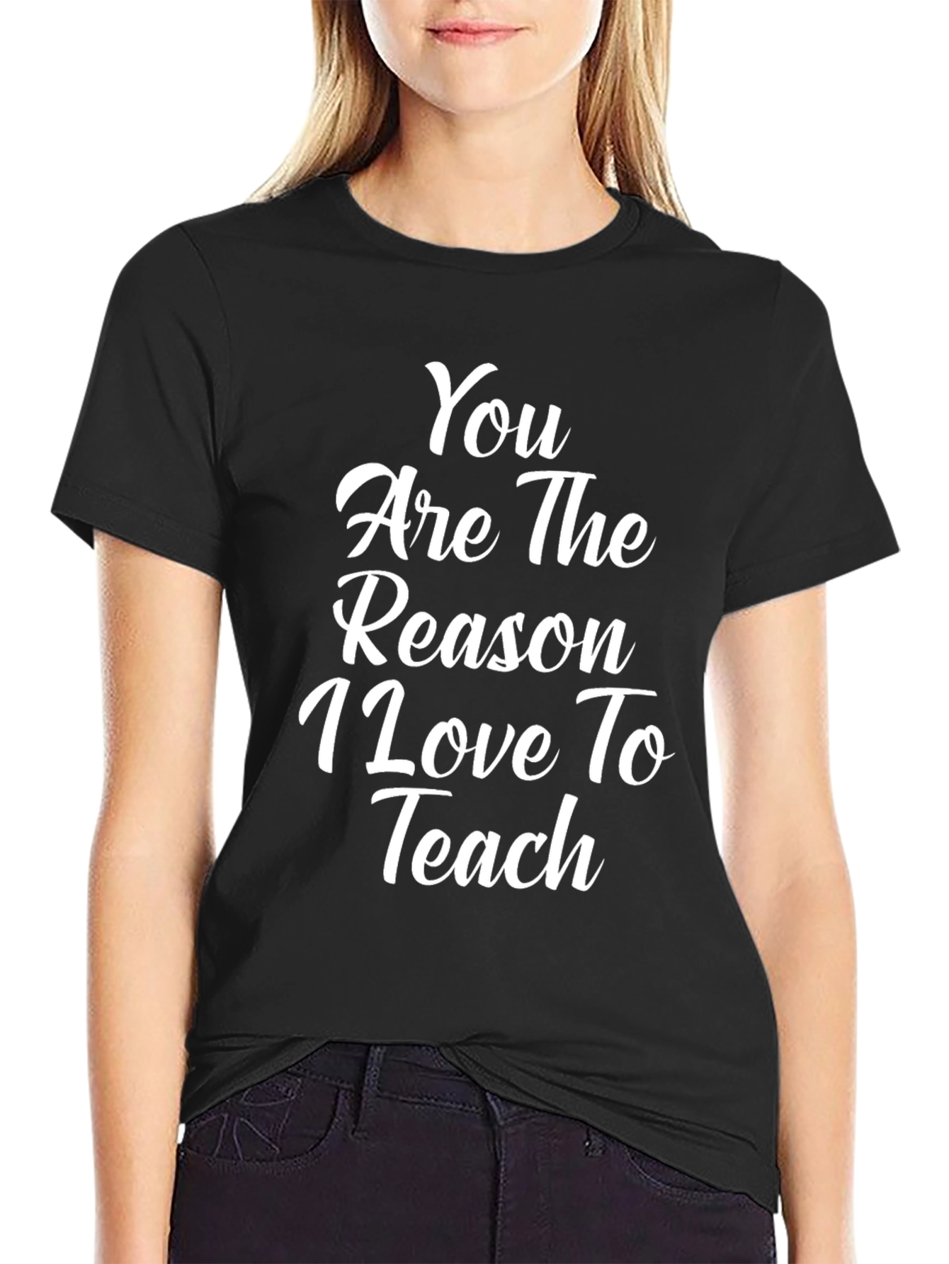 Teacher Appreciation T-Shirt - You are the Reason