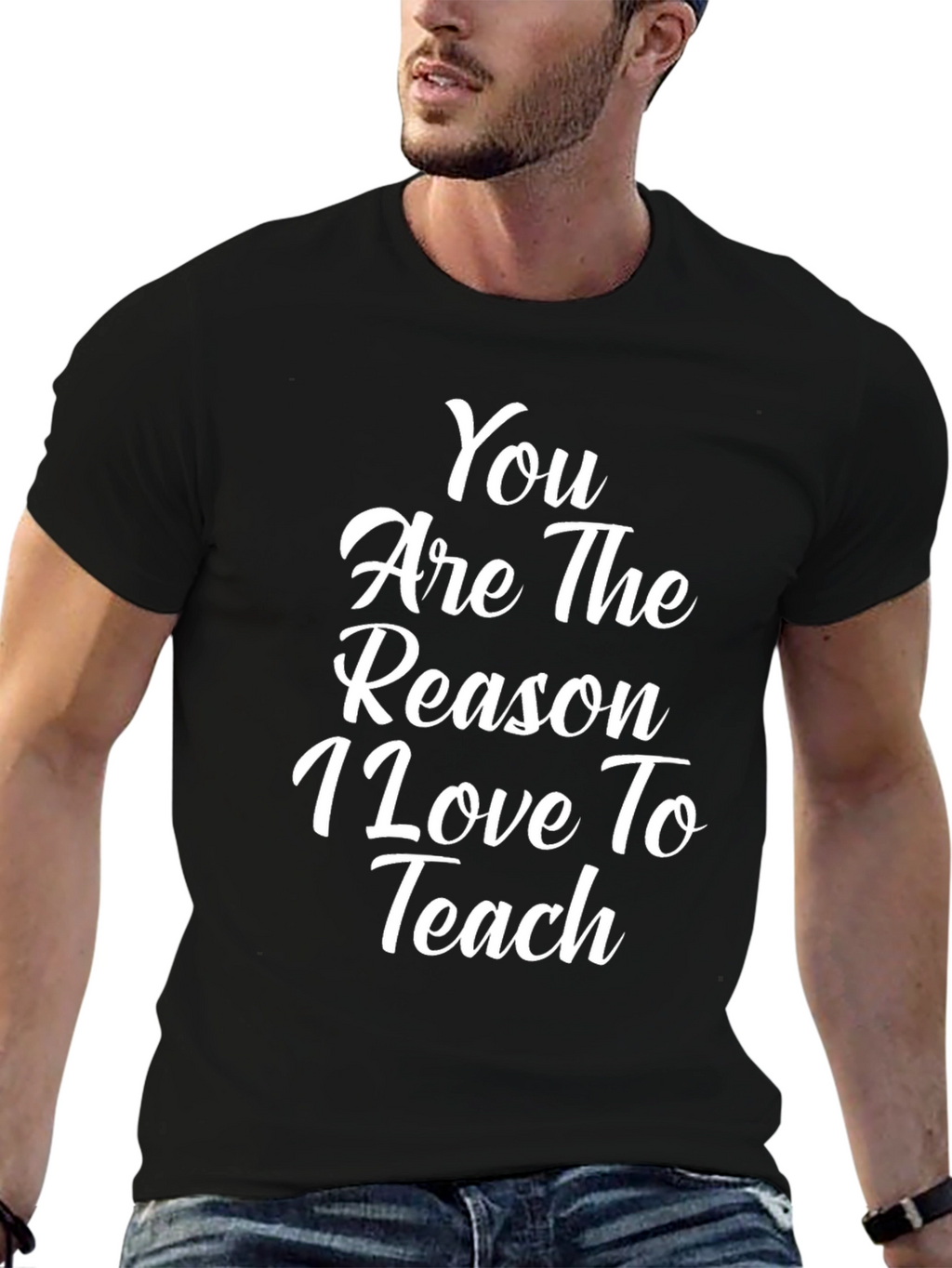 Teacher Appreciation T-Shirt - You are the Reason