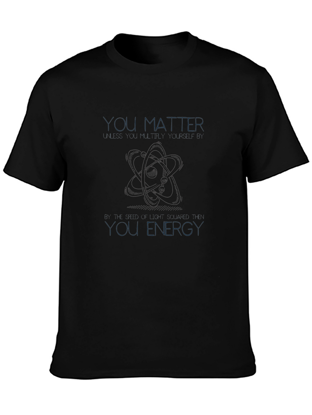 You Matter You Energy Graphic T-Shirt