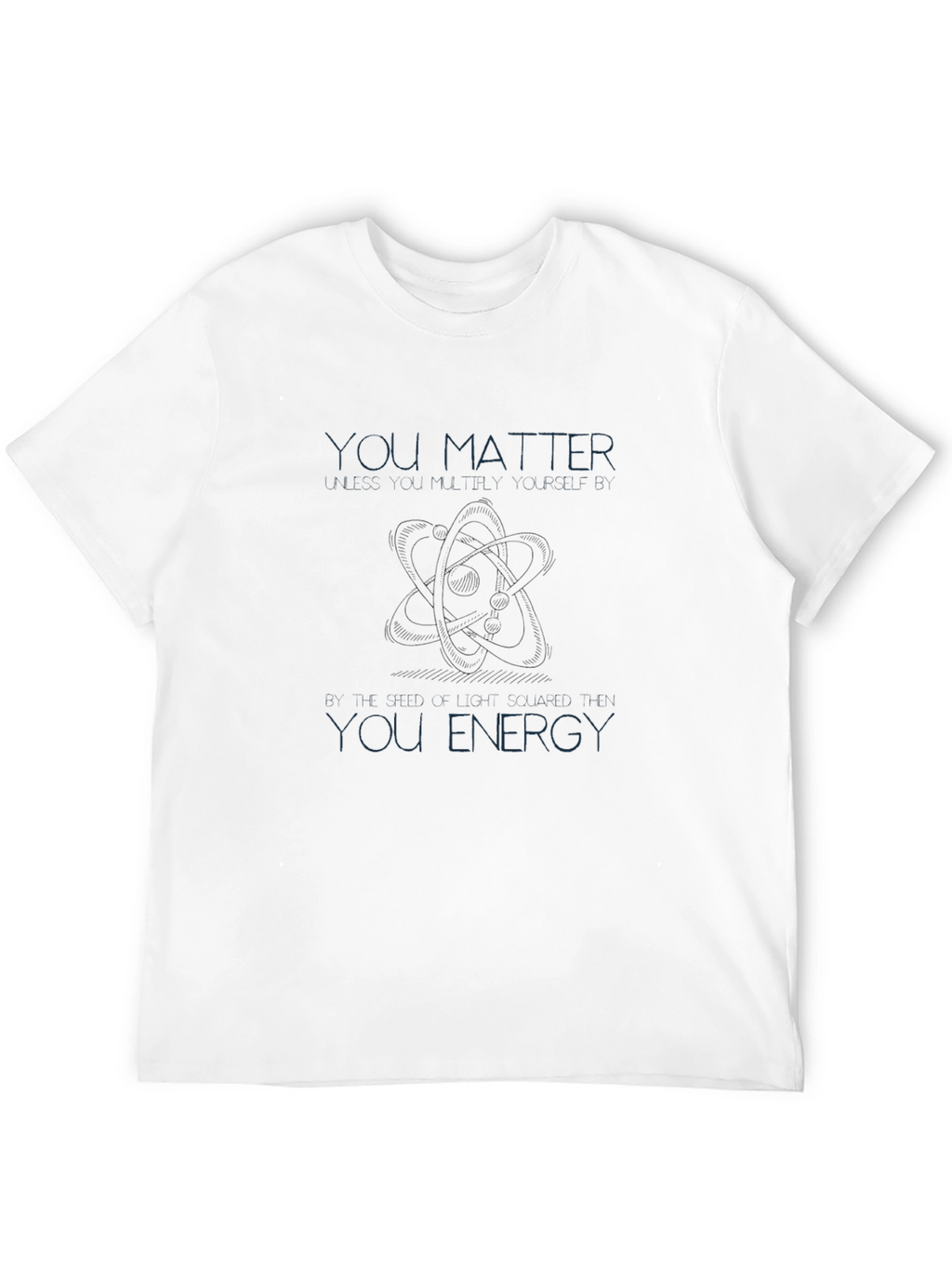 You Matter You Energy Graphic T-Shirt