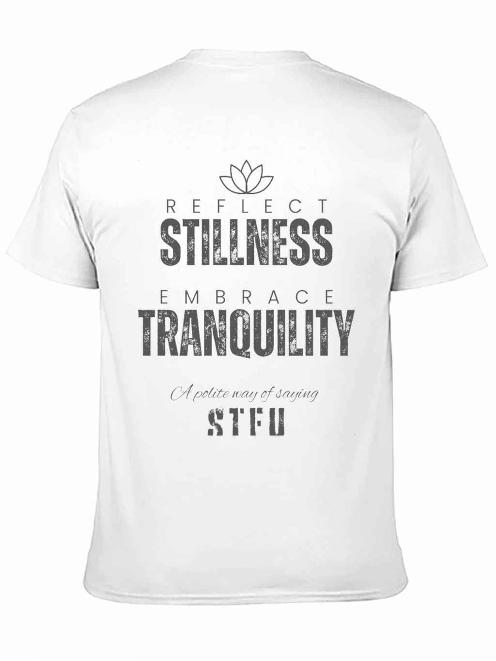 Stillness Tranquility Graphic T-Shirt - Reflect Embrace STFU