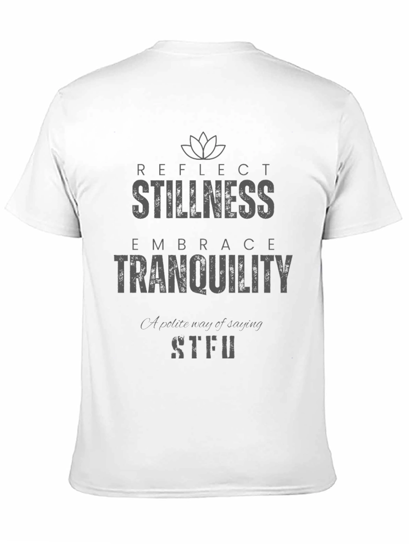 Stillness Tranquility Graphic T-Shirt - Reflect Embrace STFU