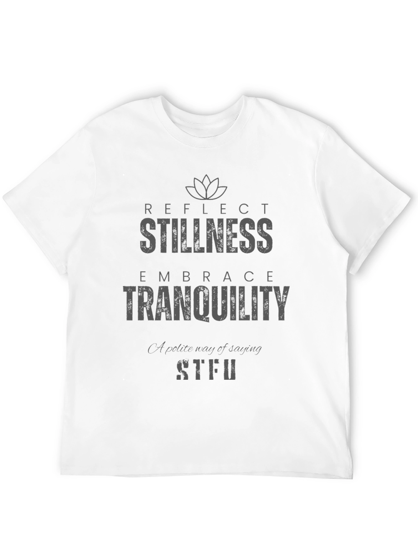 Stillness Tranquility Graphic T-Shirt - Reflect Embrace STFU