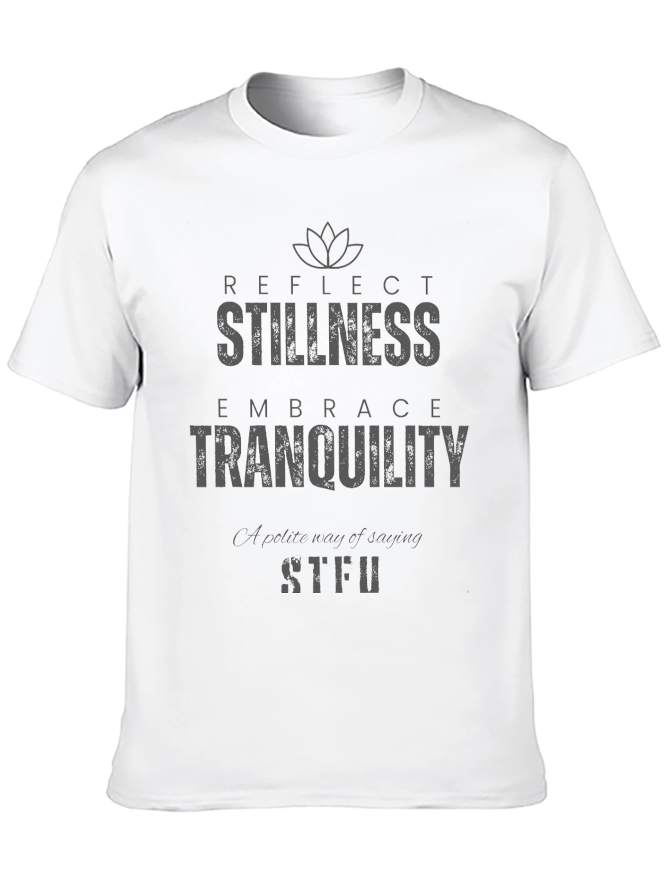 Stillness Tranquility Graphic T-Shirt - Reflect Embrace STFU