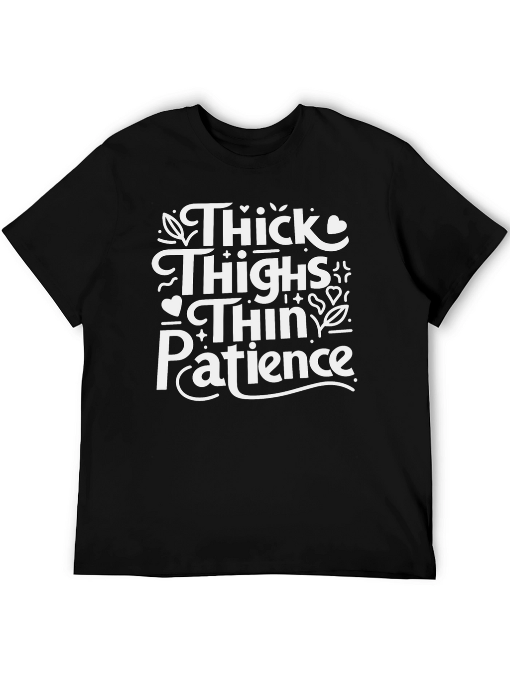 Thick Thighs Thin Patience Graphic Tee