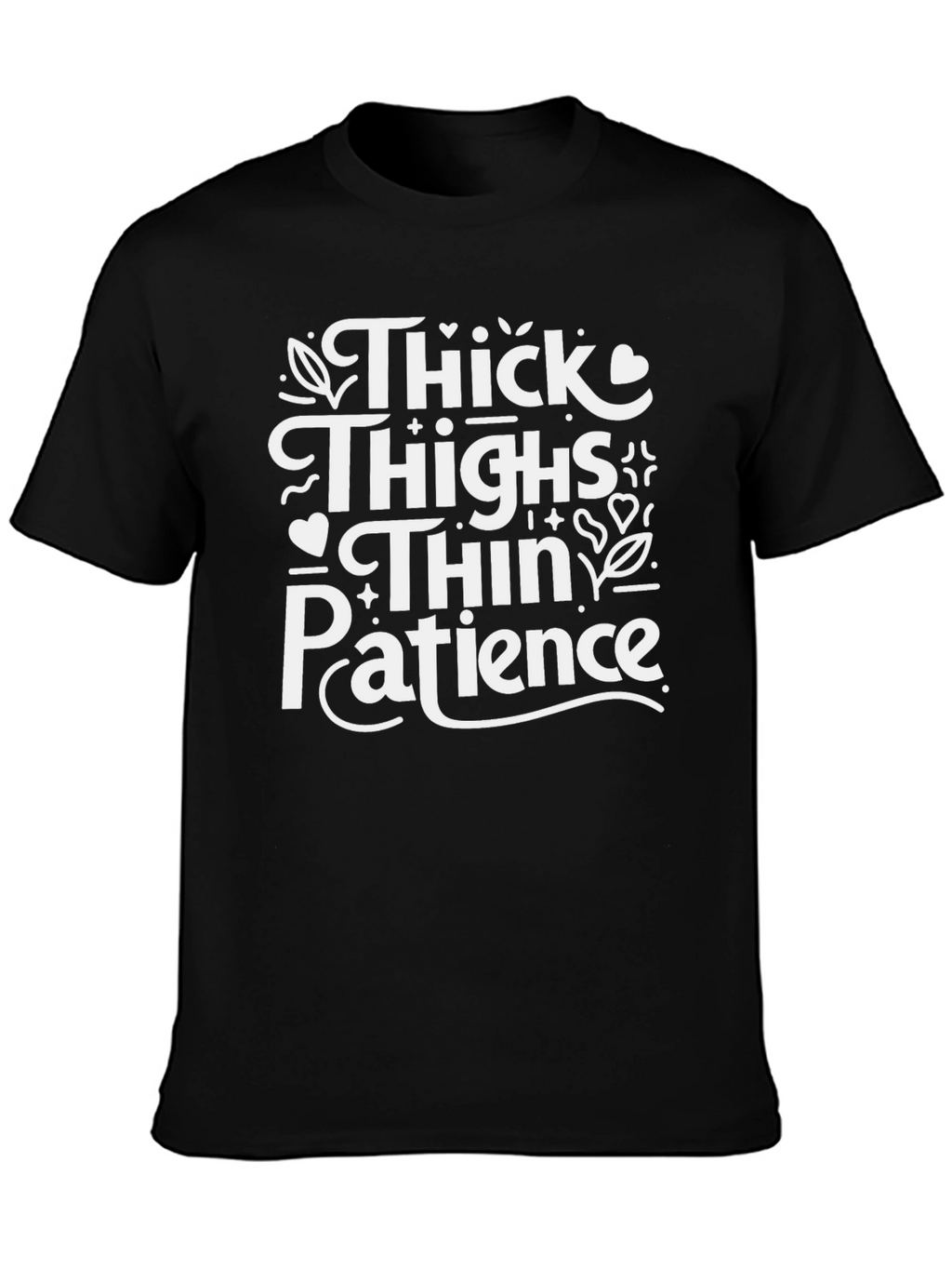 Thick Thighs Thin Patience Graphic Tee