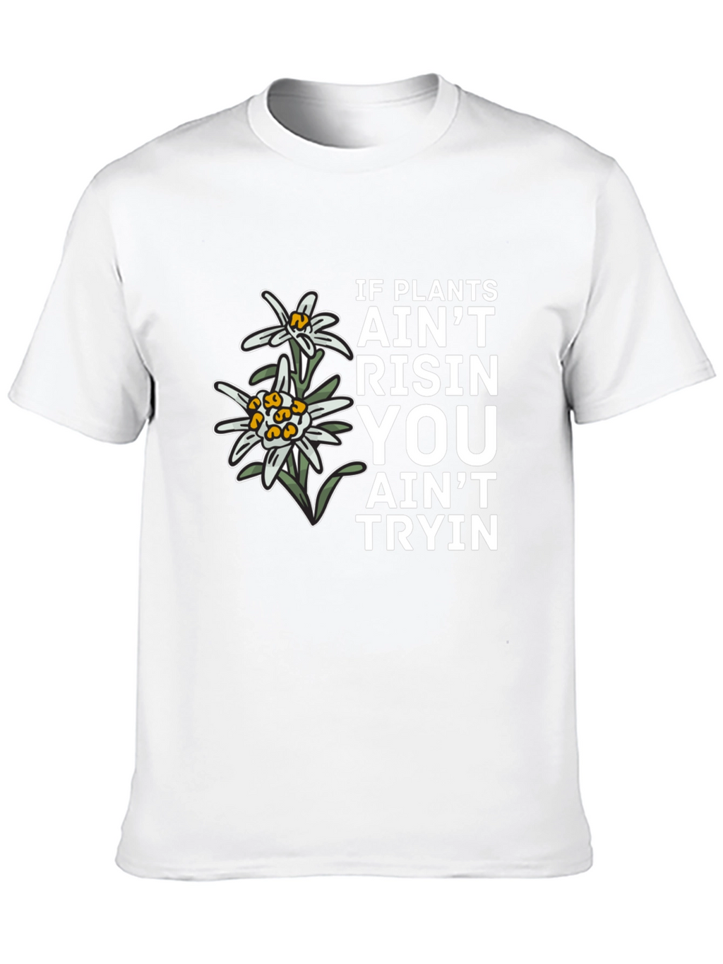 Plants Aint Risen T-Shirt - Unique Graphic Tee