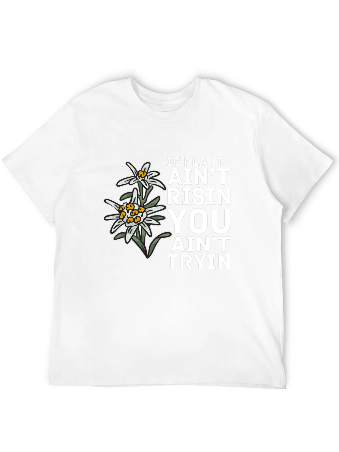 Plants Aint Risen T-Shirt - Unique Graphic Tee