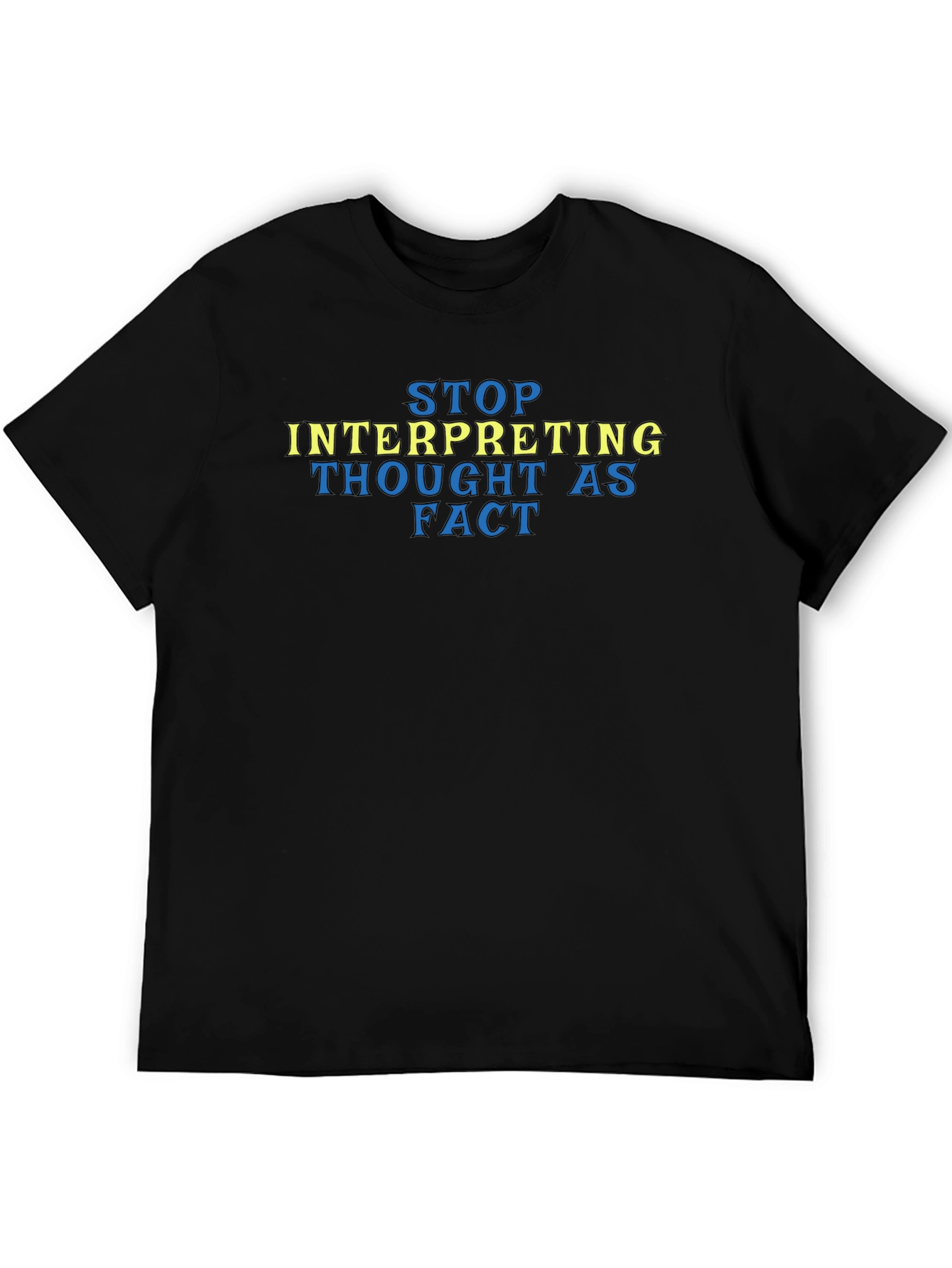 Stop Interpreting Thought as Fact Tee