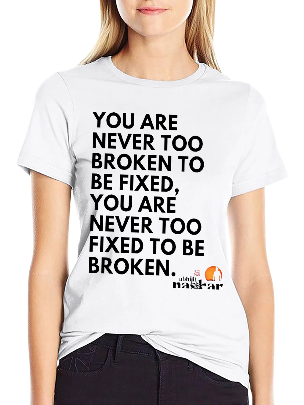 Inspirational Quote T-Shirt: Never Too Broken