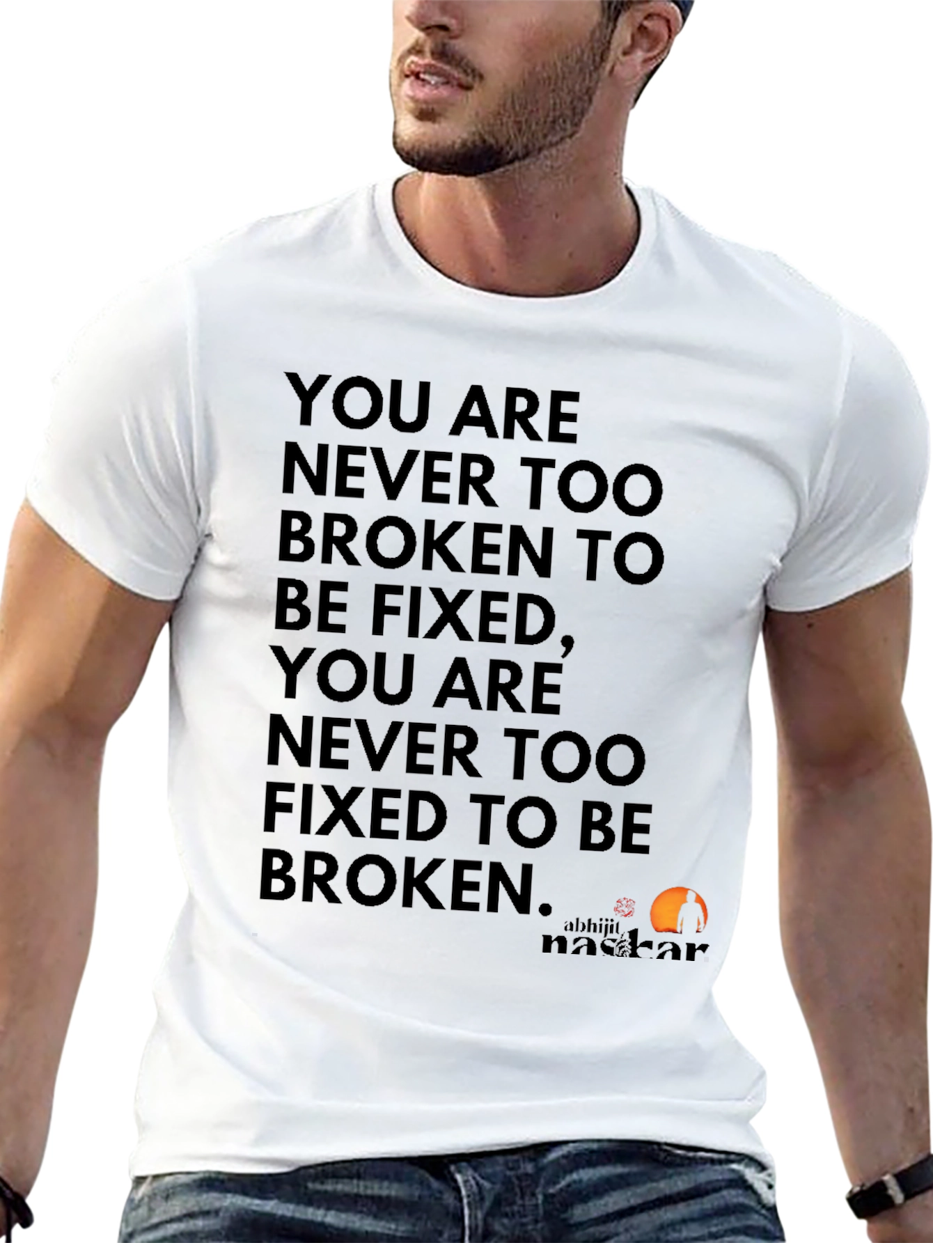 Inspirational Quote T-Shirt: Never Too Broken
