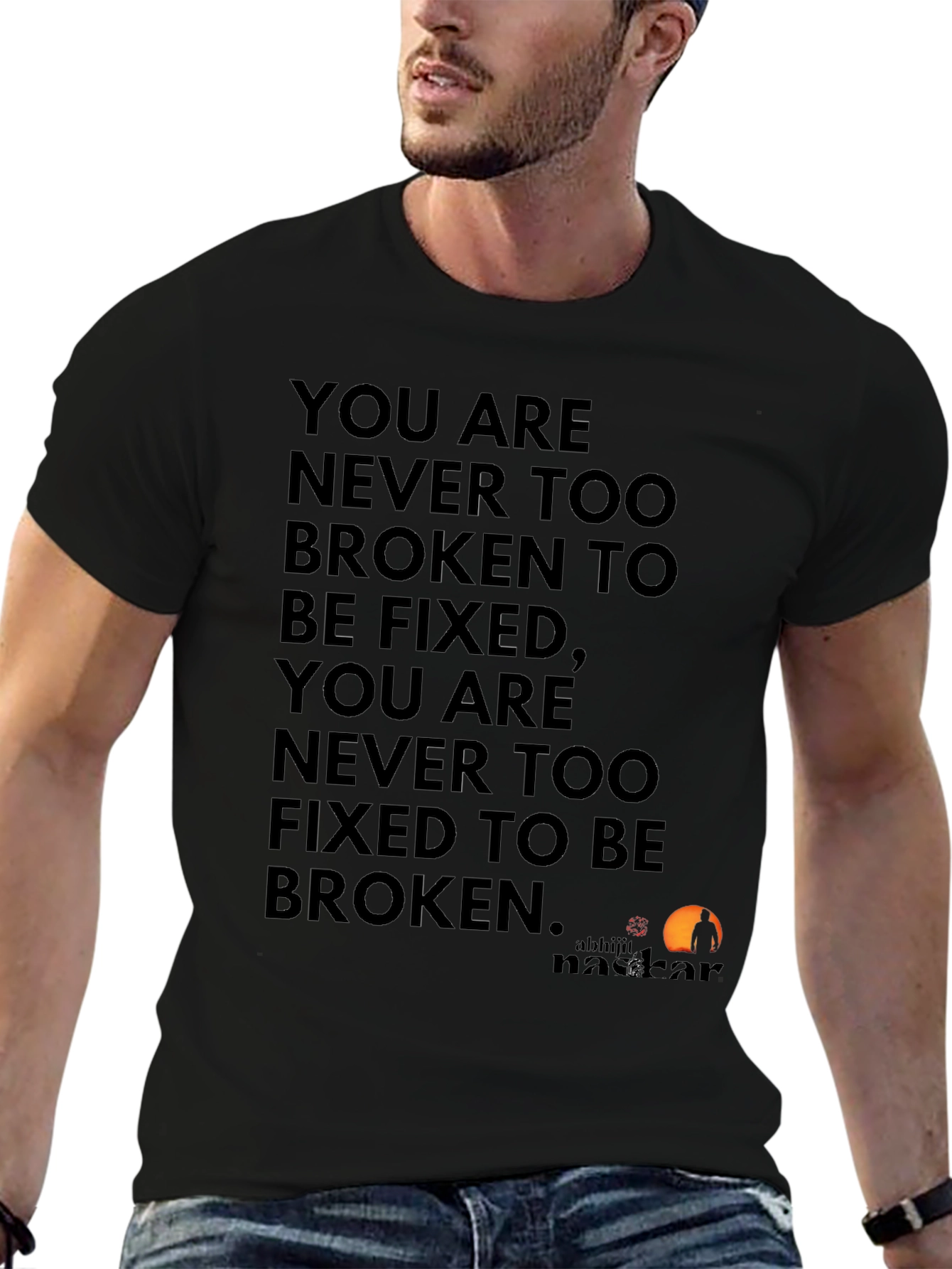 Inspirational Quote T-Shirt: Never Too Broken