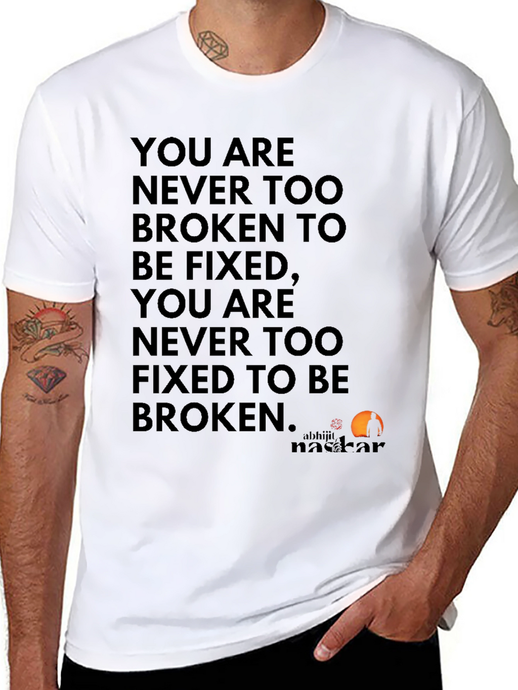 Inspirational Quote T-Shirt: Never Too Broken
