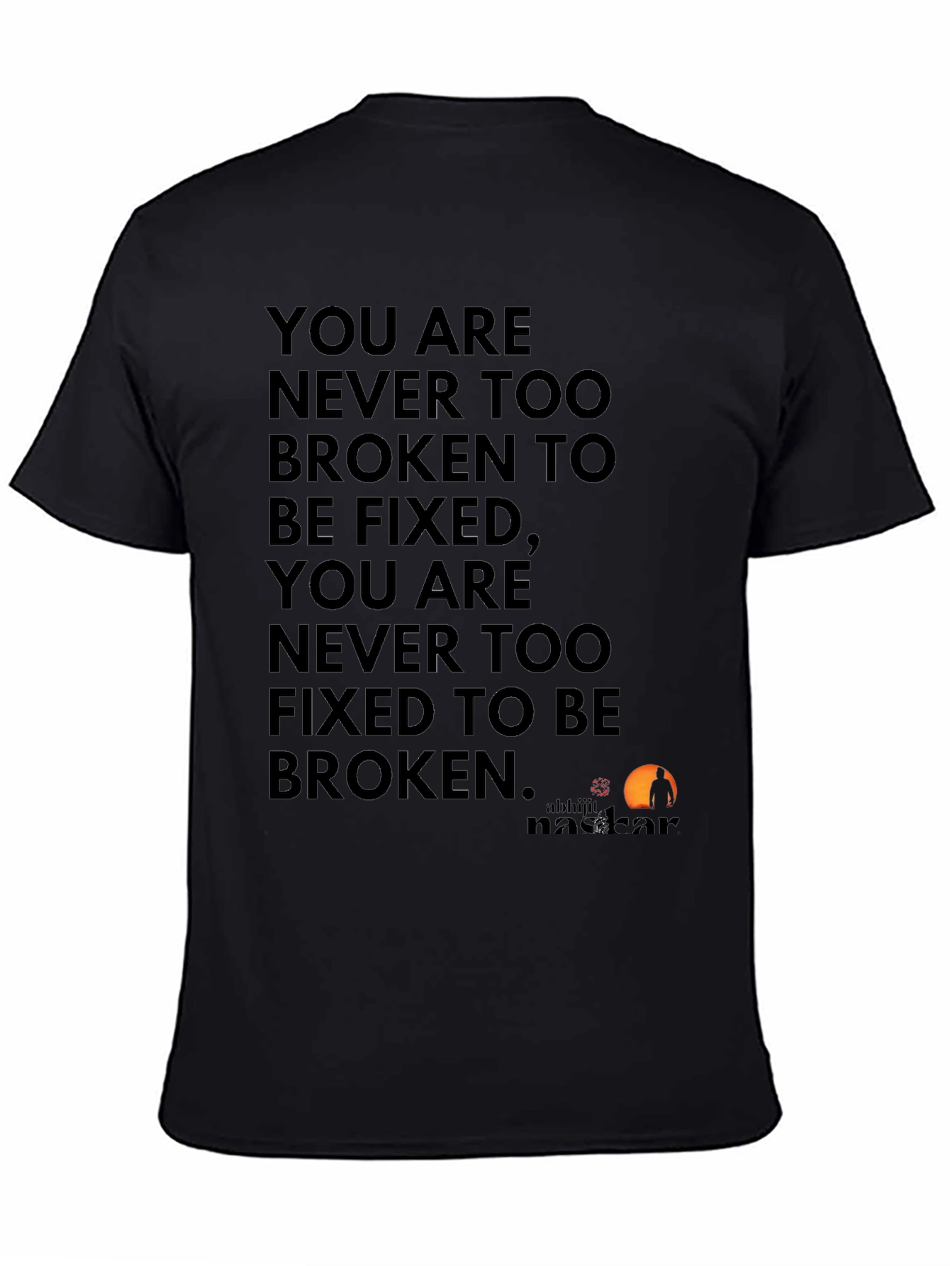 Inspirational Quote T-Shirt: Never Too Broken