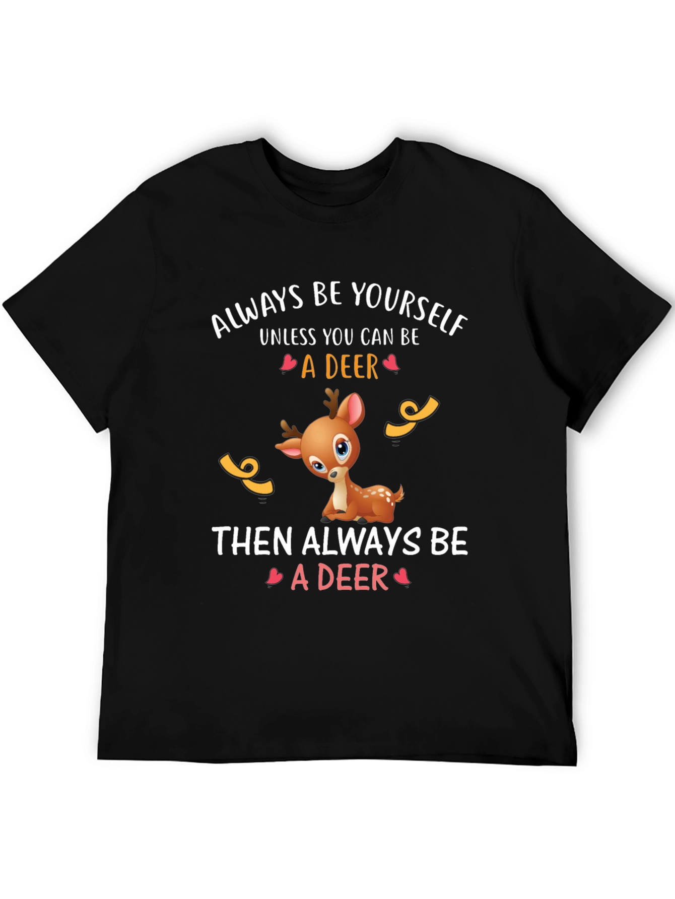 Deer Graphic Tee - Always Be Yourself T-Shirt