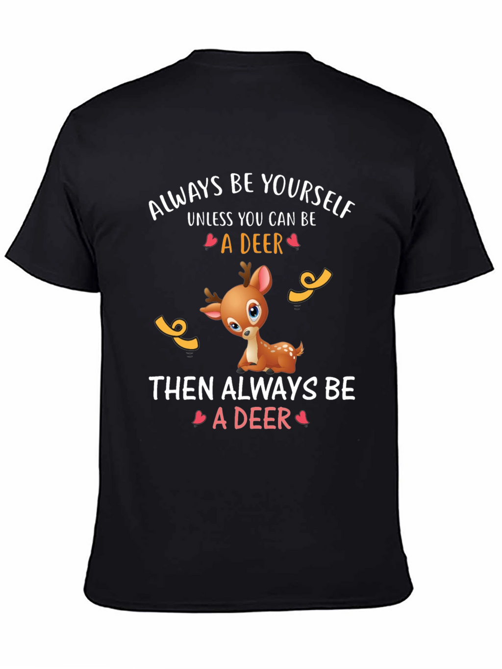 Deer Graphic Tee - Always Be Yourself T-Shirt