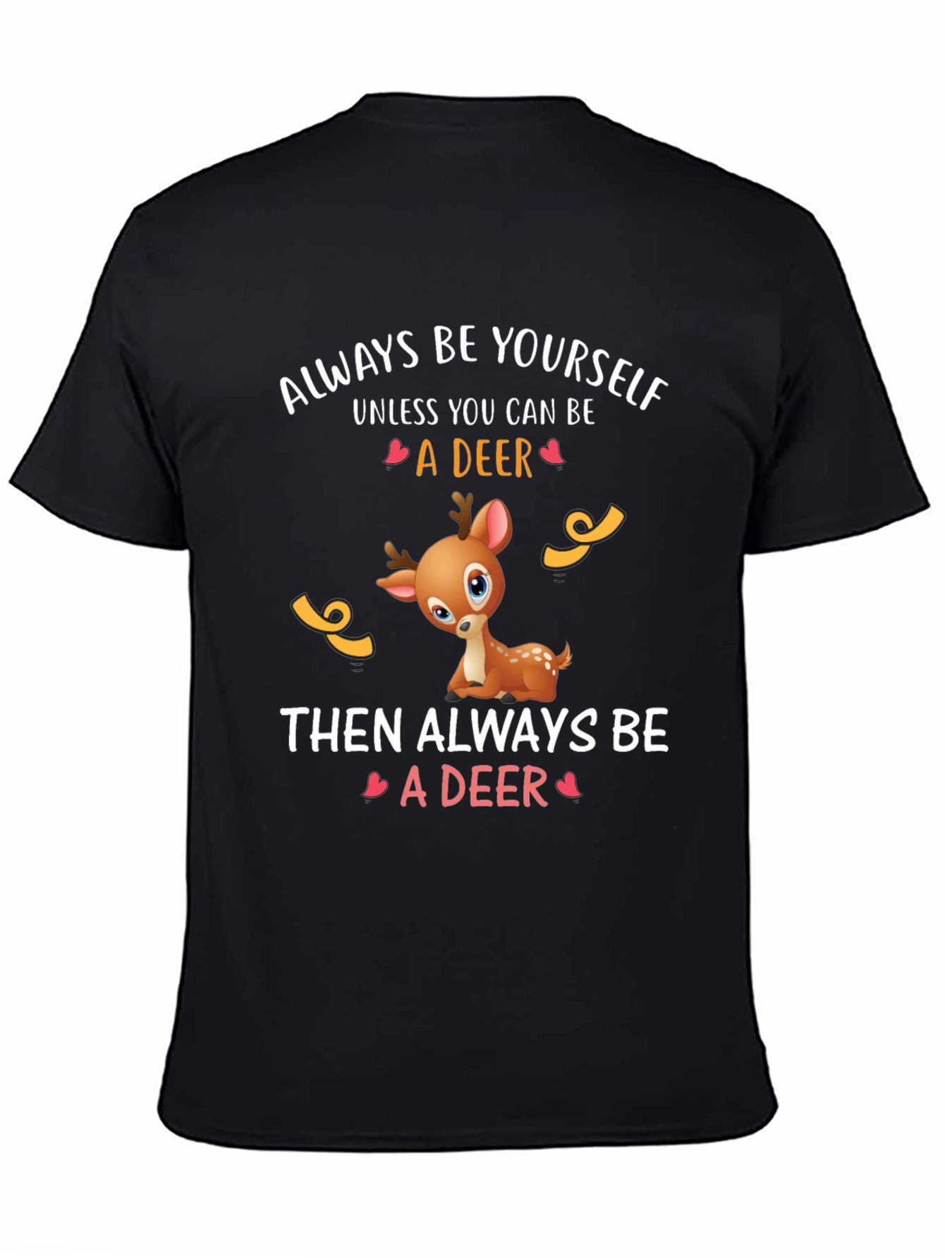 Deer Graphic Tee - Always Be Yourself T-Shirt