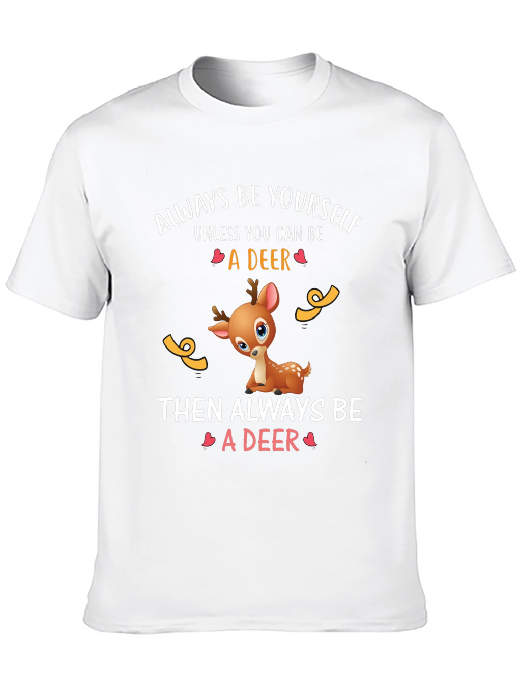 Deer Graphic Tee - Always Be Yourself T-Shirt