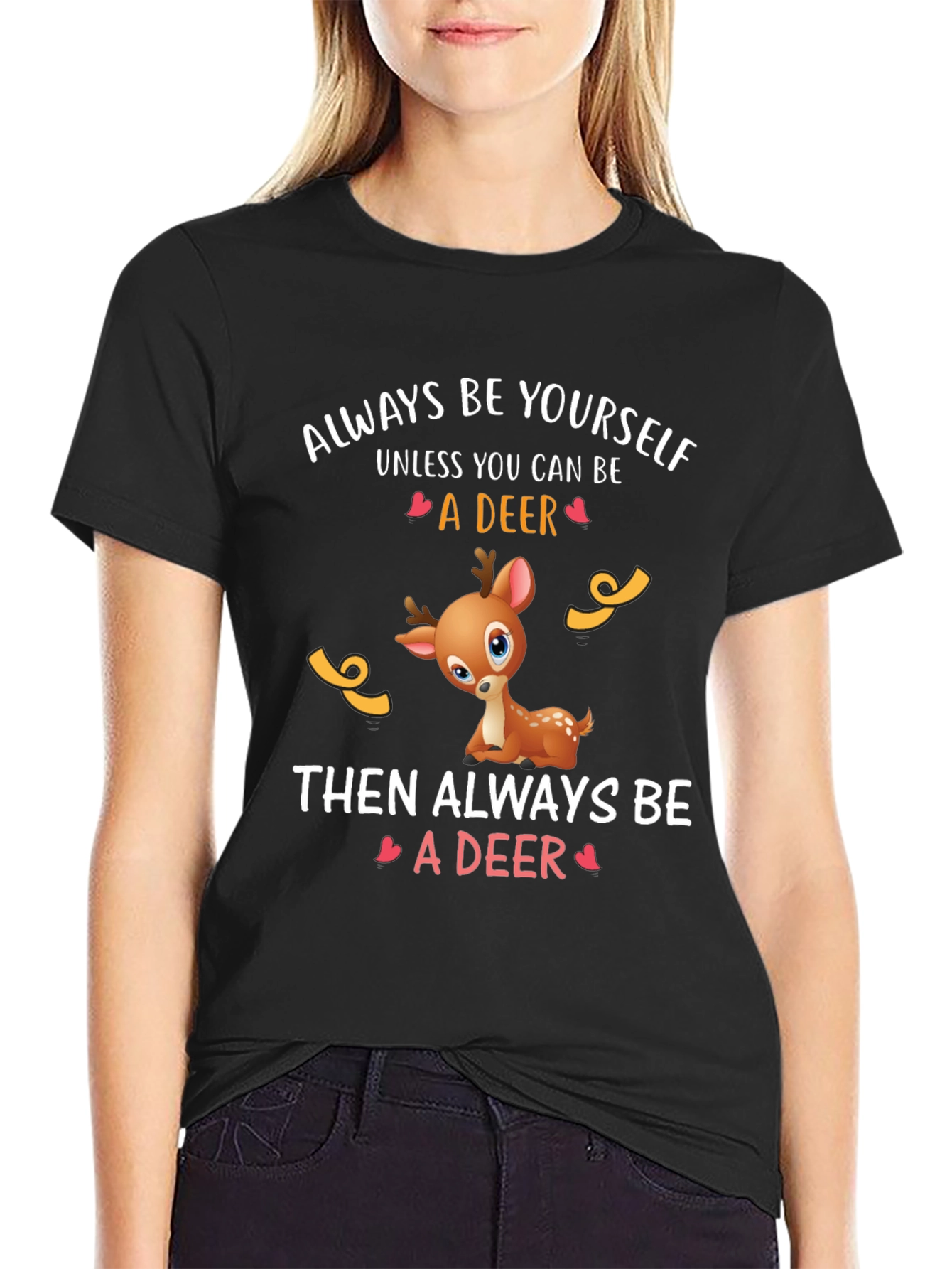 Deer Graphic Tee - Always Be Yourself T-Shirt