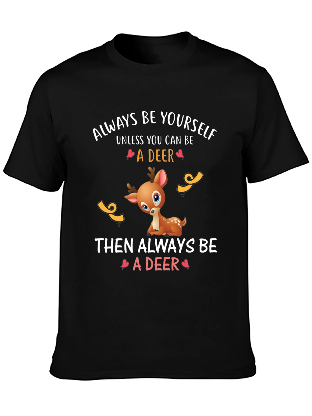 Deer Graphic Tee - Always Be Yourself T-Shirt