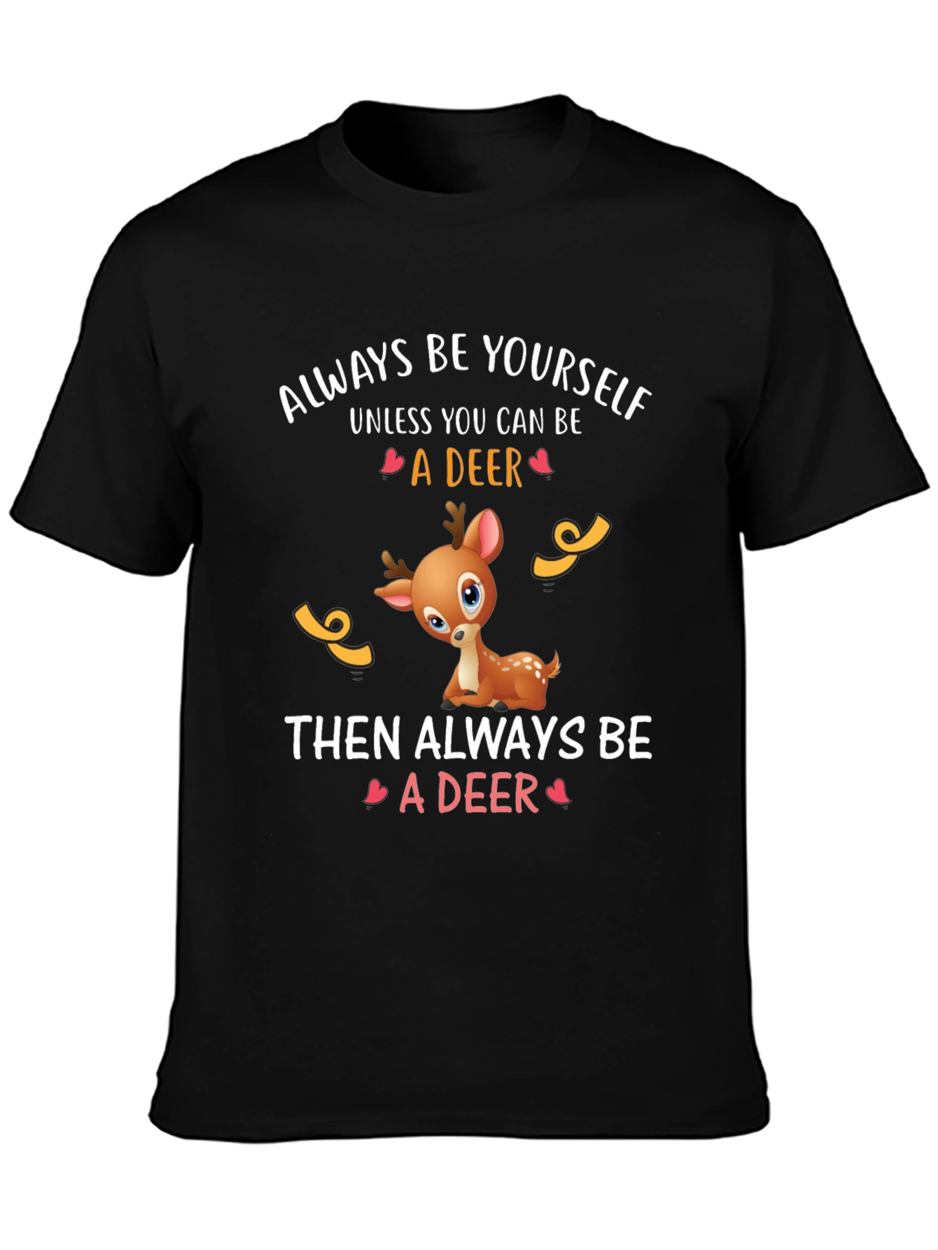 Deer Graphic Tee - Always Be Yourself T-Shirt
