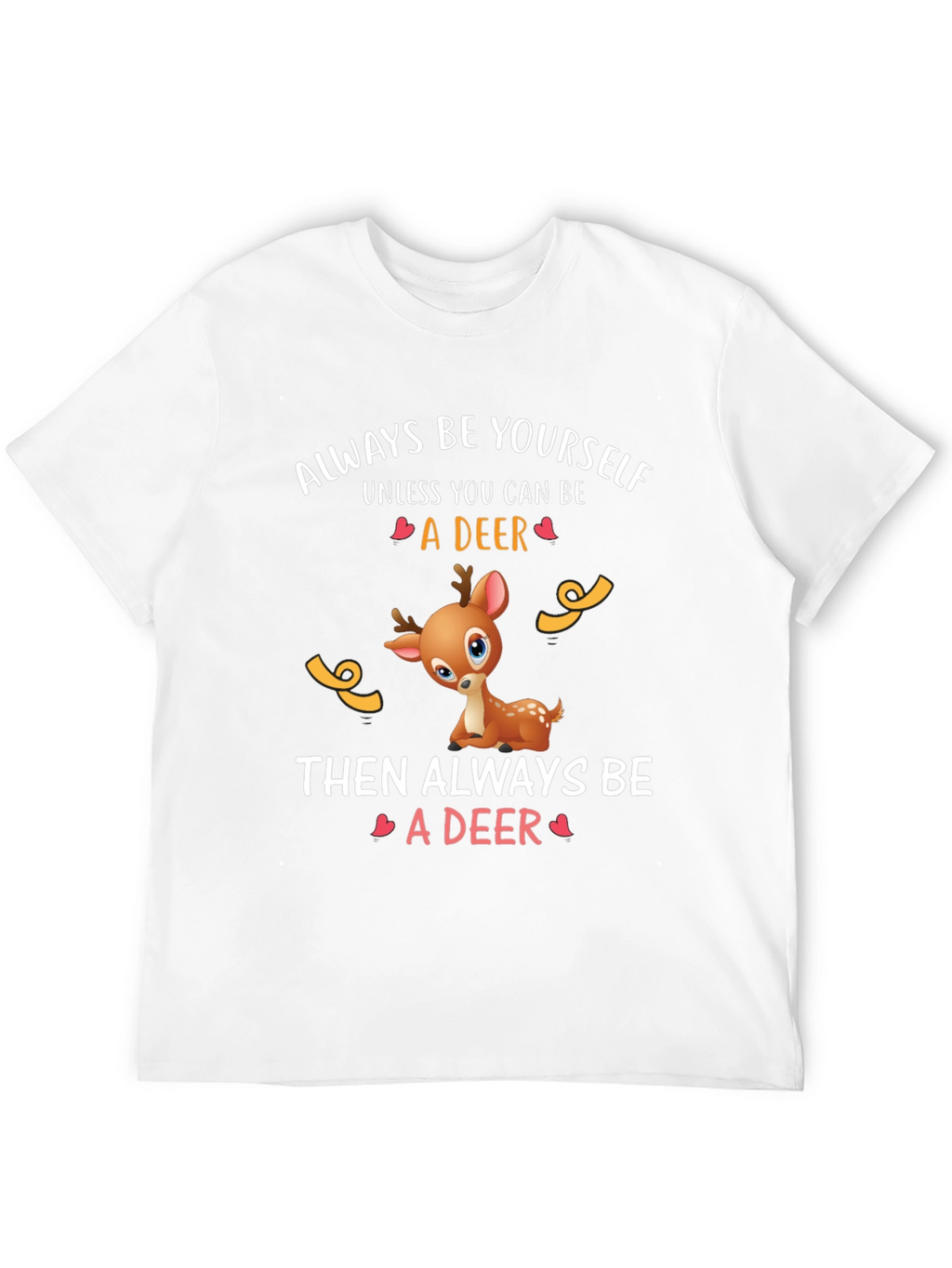 Deer Graphic Tee - Always Be Yourself T-Shirt