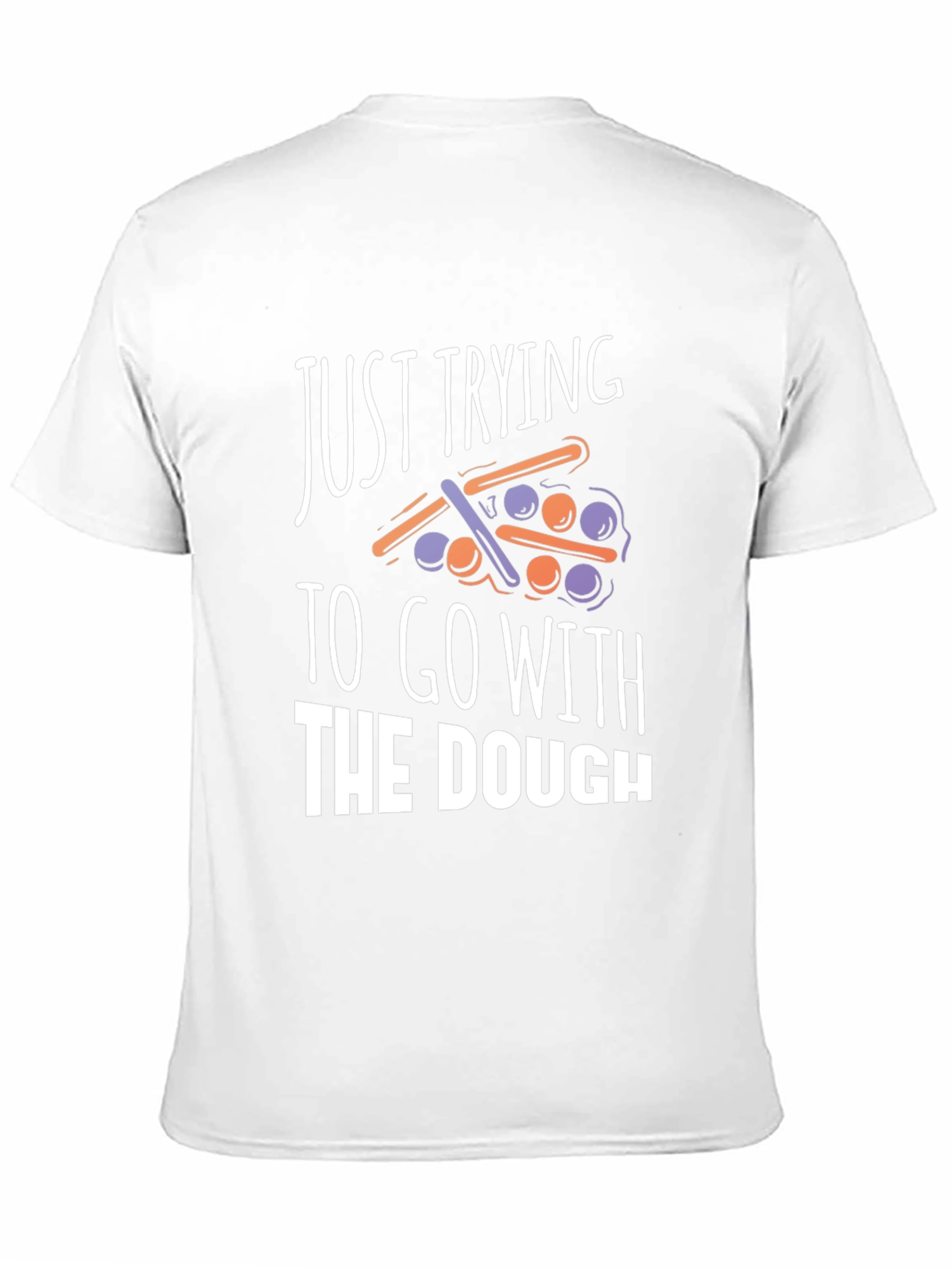 Funny Just Trying to Go With The Dough T-Shirt
