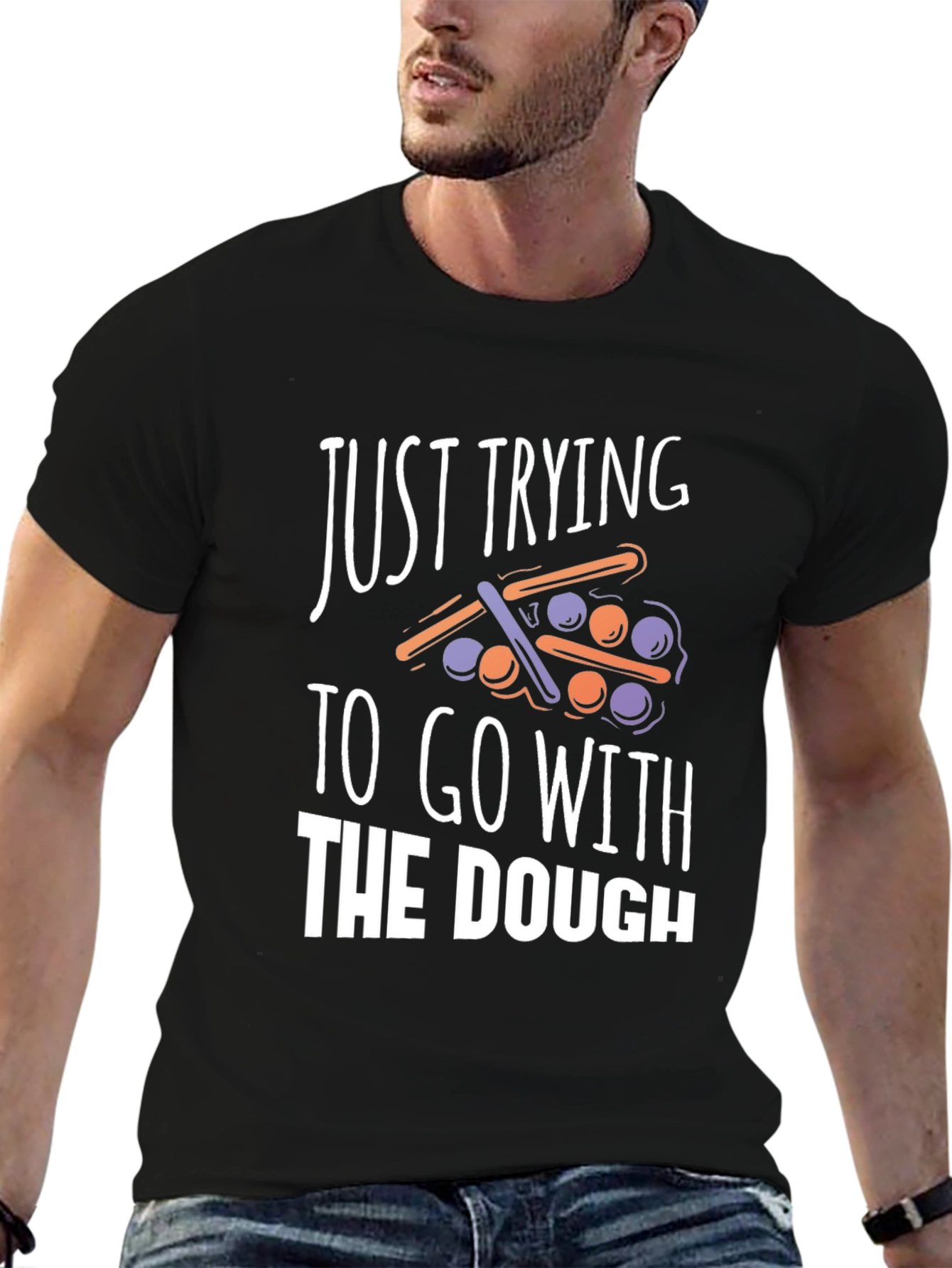 Funny Just Trying to Go With The Dough T-Shirt