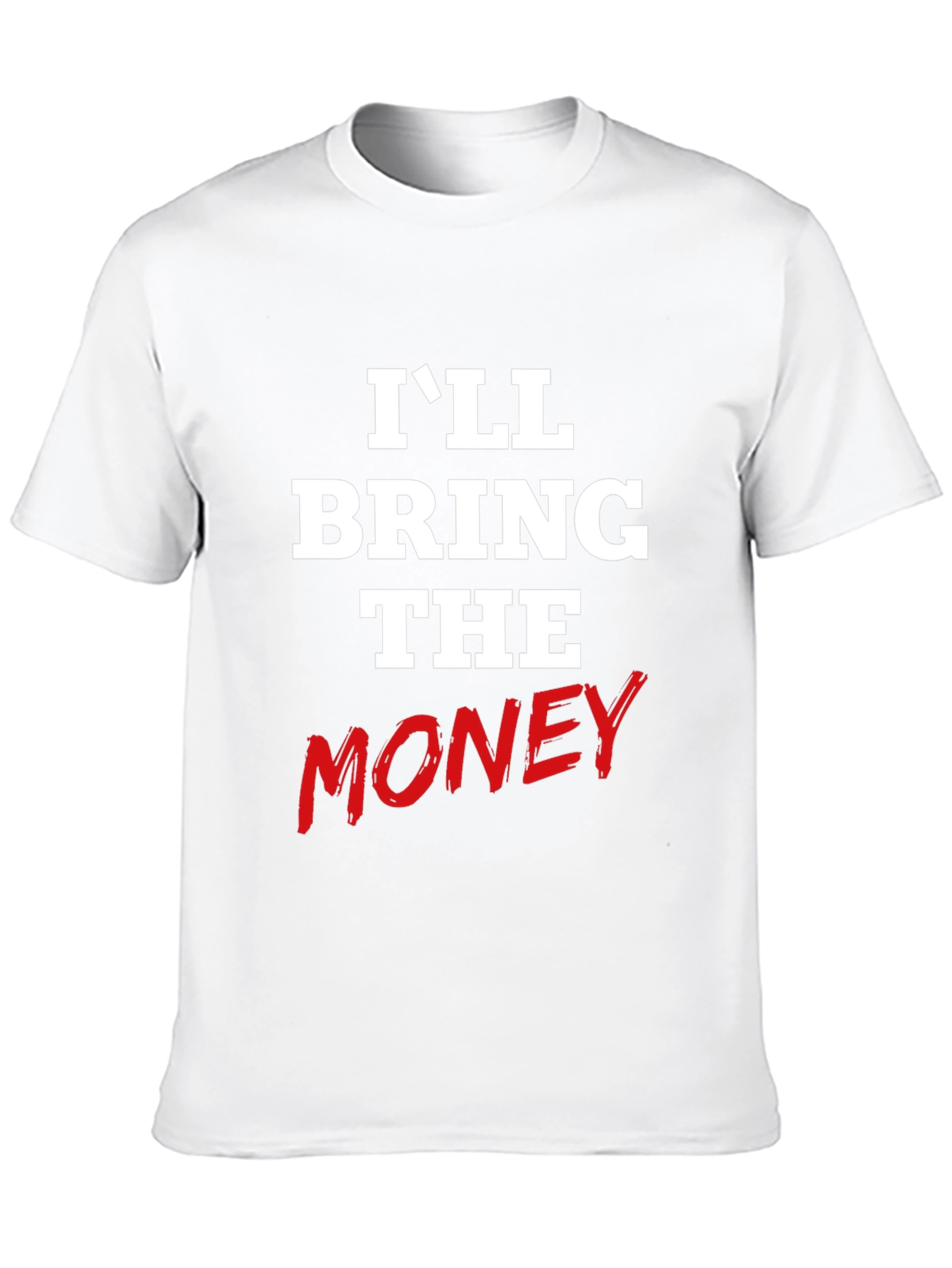 Ill Bring The Money Graphic Tee
