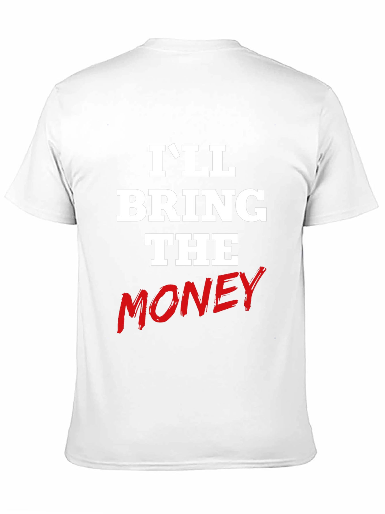 Ill Bring The Money Graphic Tee