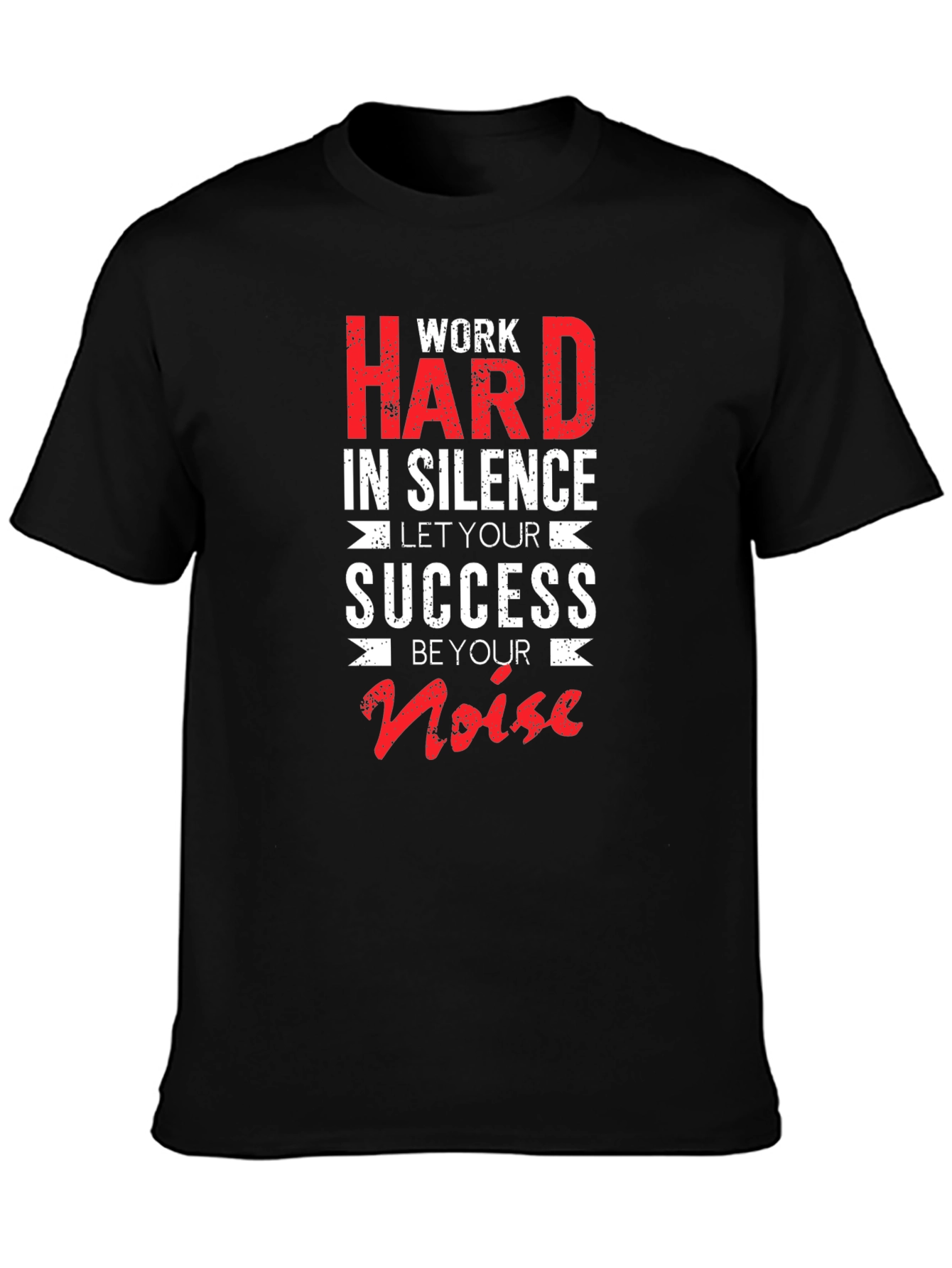 Work Hard in Silence T-Shirt - Motivational Graphic Tee