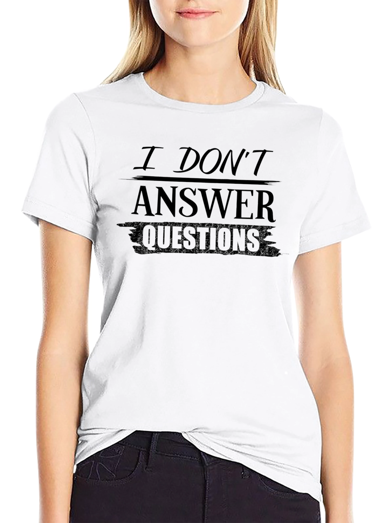 I Dont Answer Questions Graphic T-Shirt
