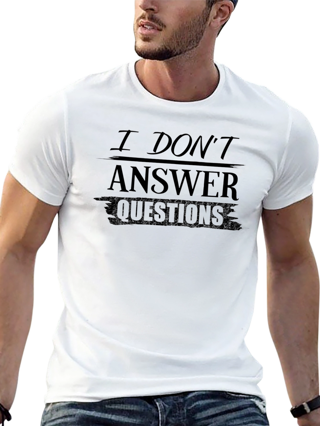 I Dont Answer Questions Graphic T-Shirt