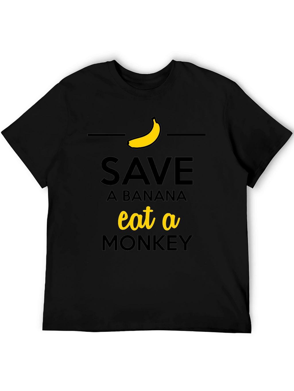 Save a Banana Eat a Monkey T-Shirt