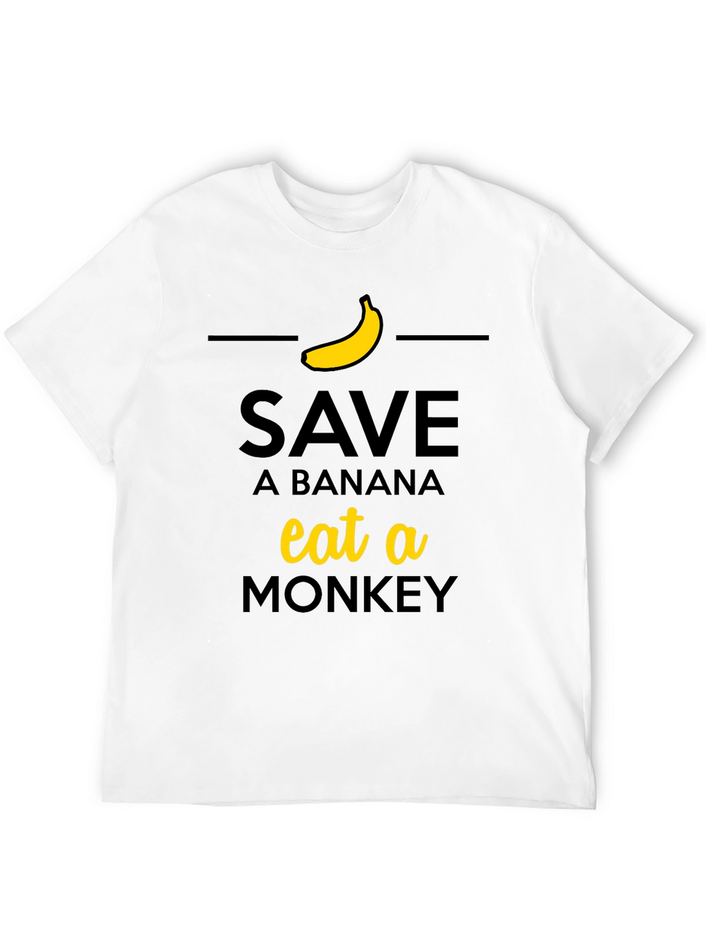 Save a Banana Eat a Monkey T-Shirt