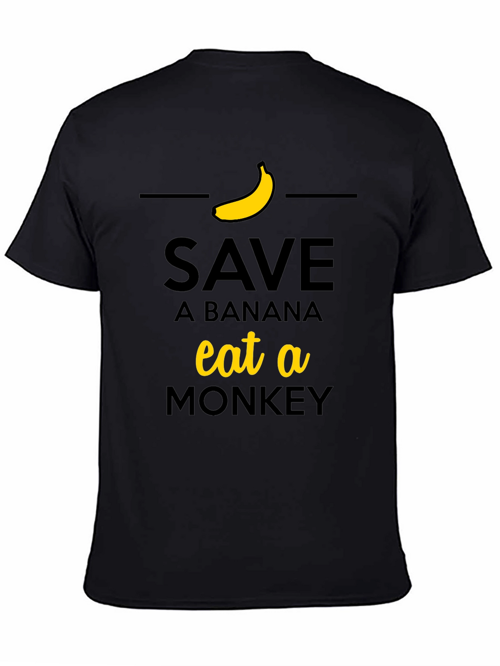 Save a Banana Eat a Monkey T-Shirt