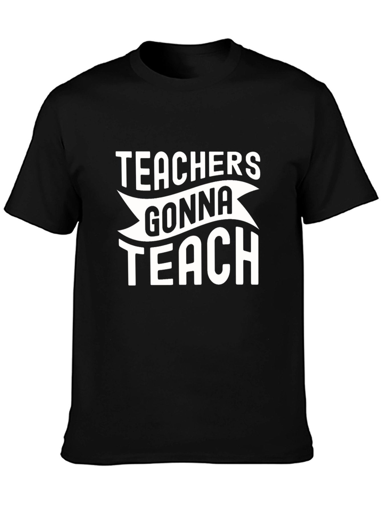 Teachers Gonna Teach Graphic Tee