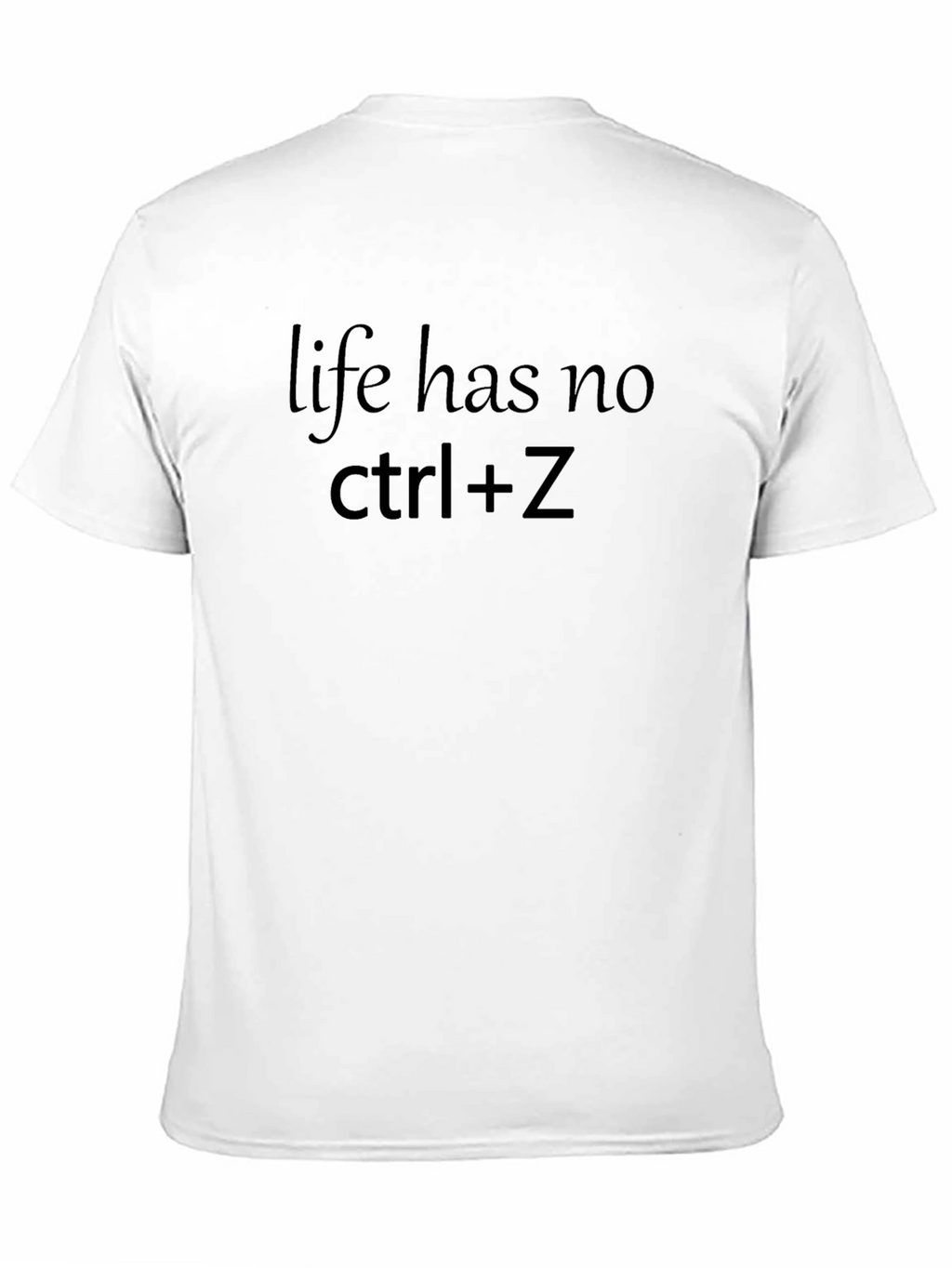 Life Has No Ctrl+Z Black T-Shirt