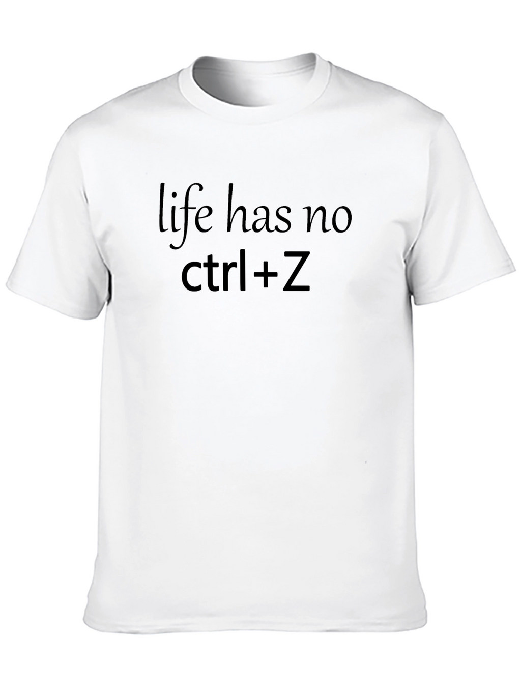 Life Has No Ctrl+Z Black T-Shirt
